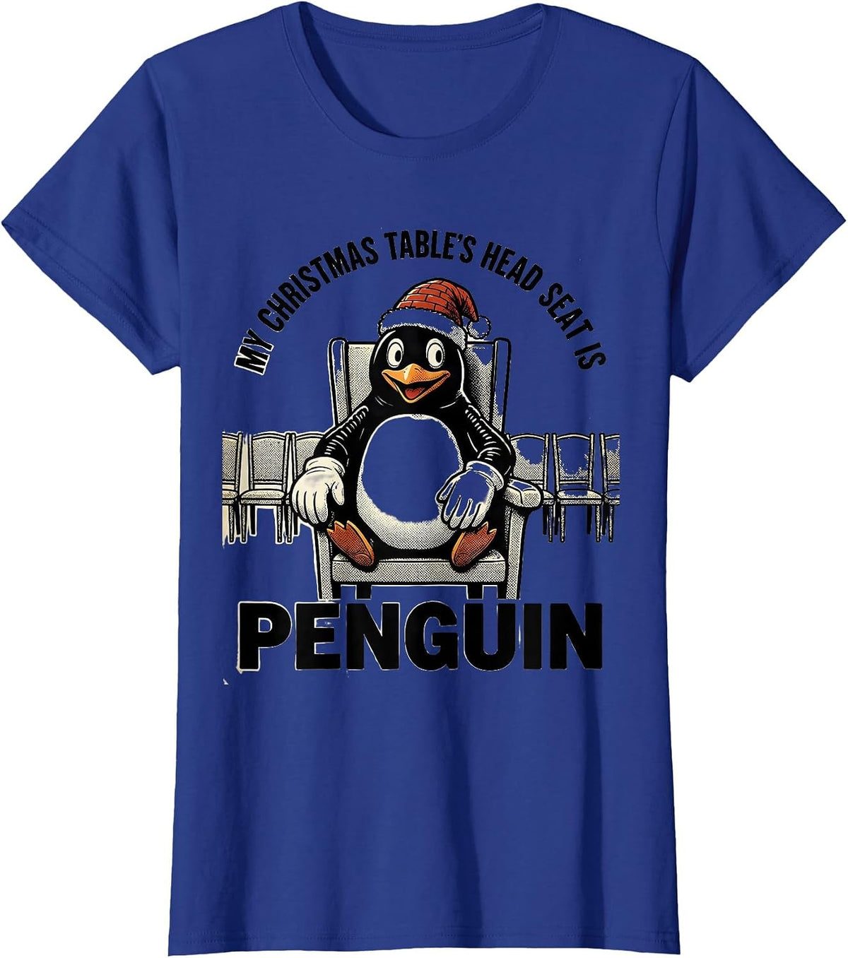 Women's My Christmas Table's Head Seat Is Penguin Funny T-Shirt - Royal Blue