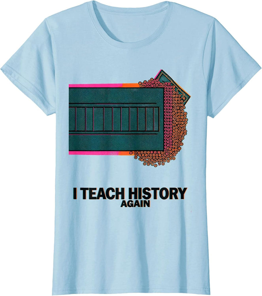 Women's I Teach History Again Funny History Teacher Back To School T-Shirt - Baby Blue