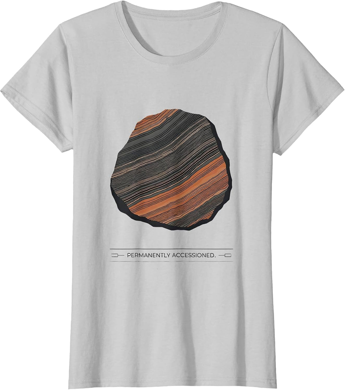 Permanently Accessioned Funny Rock Collector Geology Humor T-Shirt - Silver Grey
