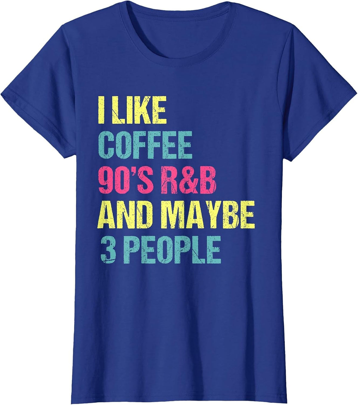 I Like Coffee 90's R&B and Maybe 3 People Vintage Retro RNB T-Shirt - Royal Blue