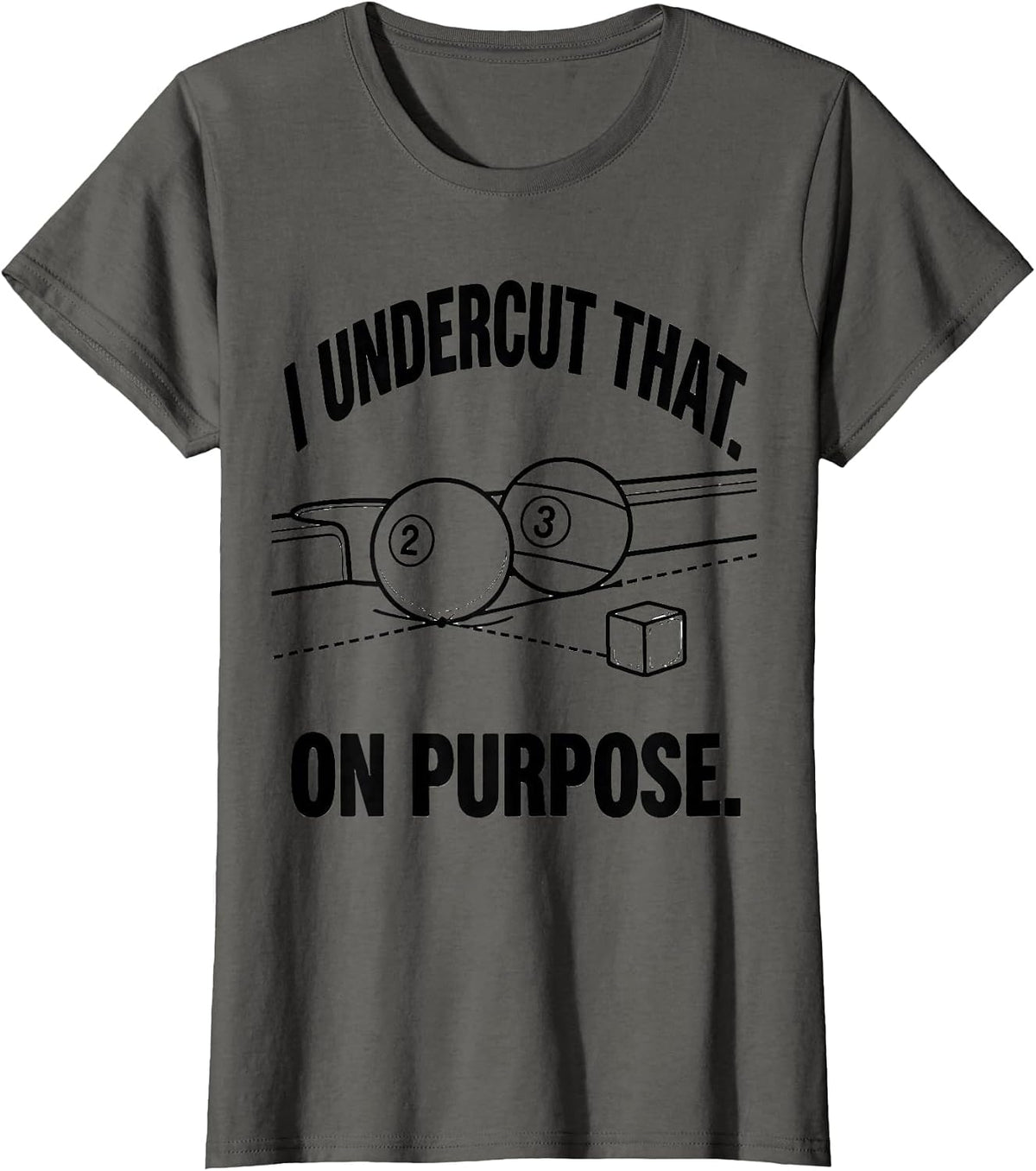 Women's I Undercut That On Purpose Funny Billiards Player Gift T-Shirt - Asphalt Grey