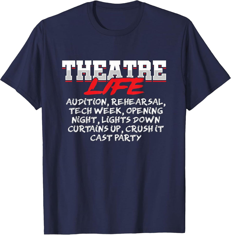 Theatre Life Audition Rehearse Broadway Stage Acting T-Shirt - Navy Blue