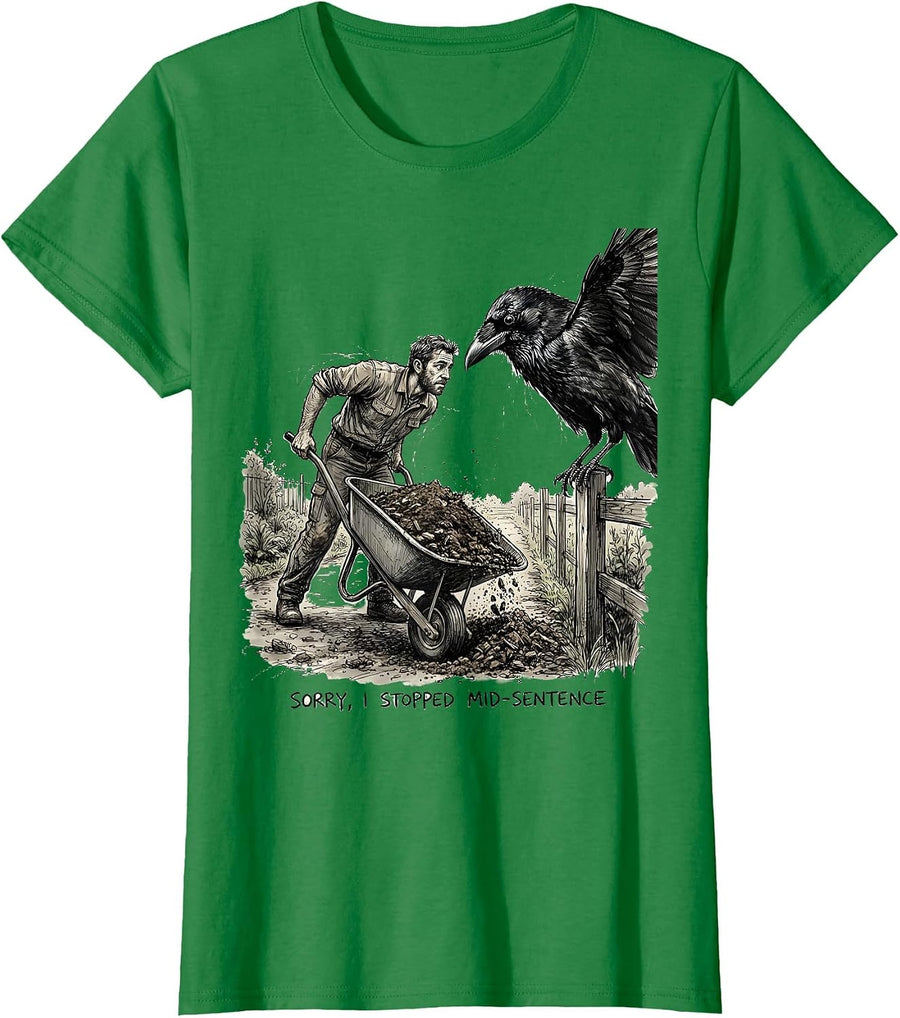 Women's Sorry, I Stopped Mid-Sentence Dark Humor Crow Lover Bird T-Shirt - Kelly Green