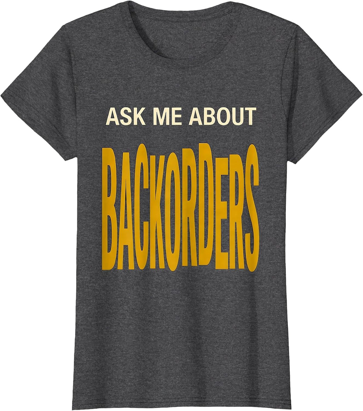 Women's Ask Me About Backorders Funny Pharmacy Tech Pharmacist T-Shirt - Dark Heather Grey