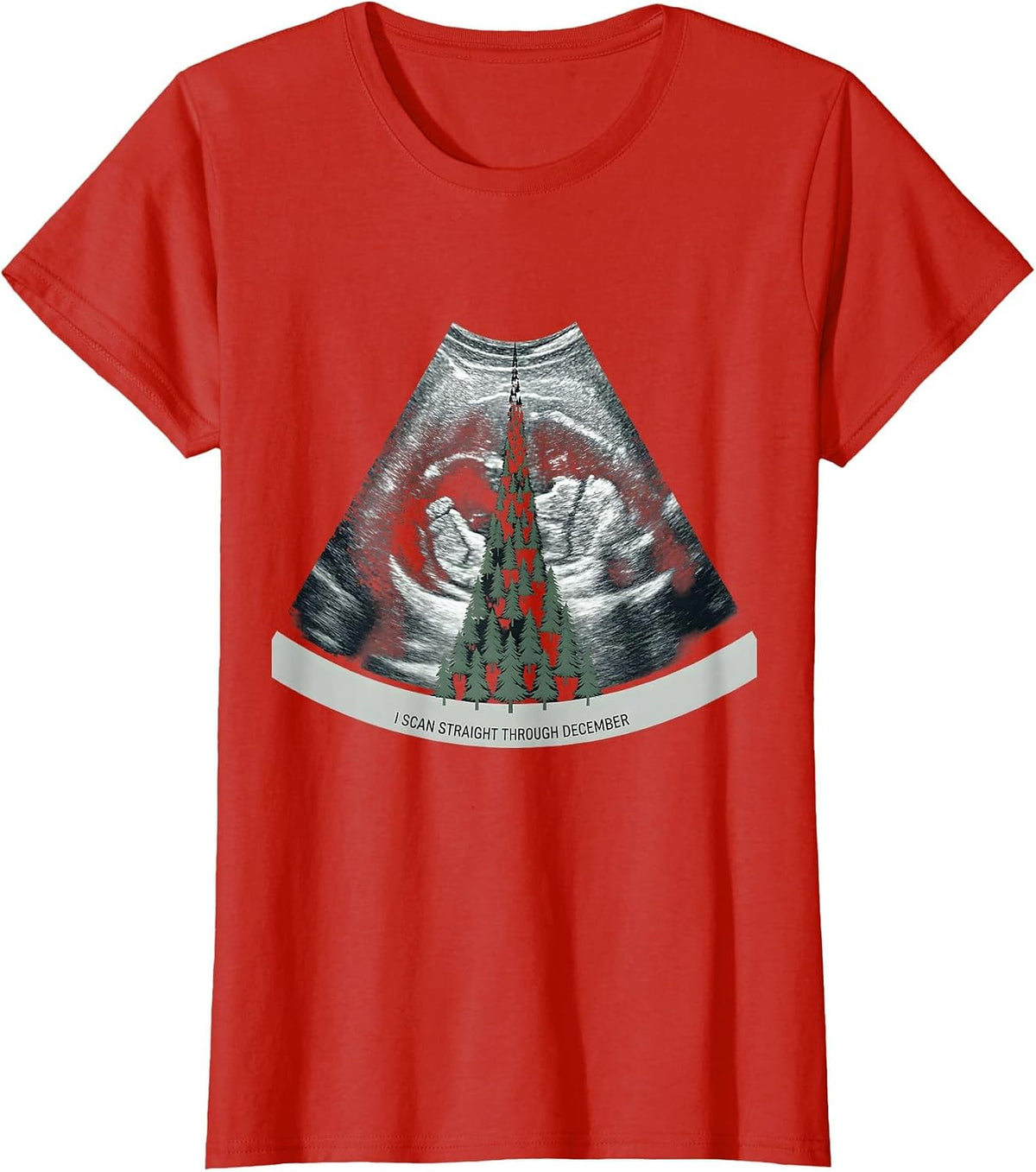Women's I Scan Straight Through December Funny Sonographer T-Shirt - Red