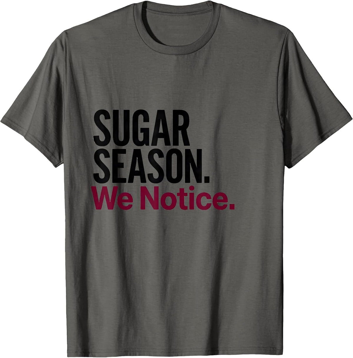 Sugar Season We Notice Funny Dental Christmas Dentist Dental T-Shirt - Asphalt Grey