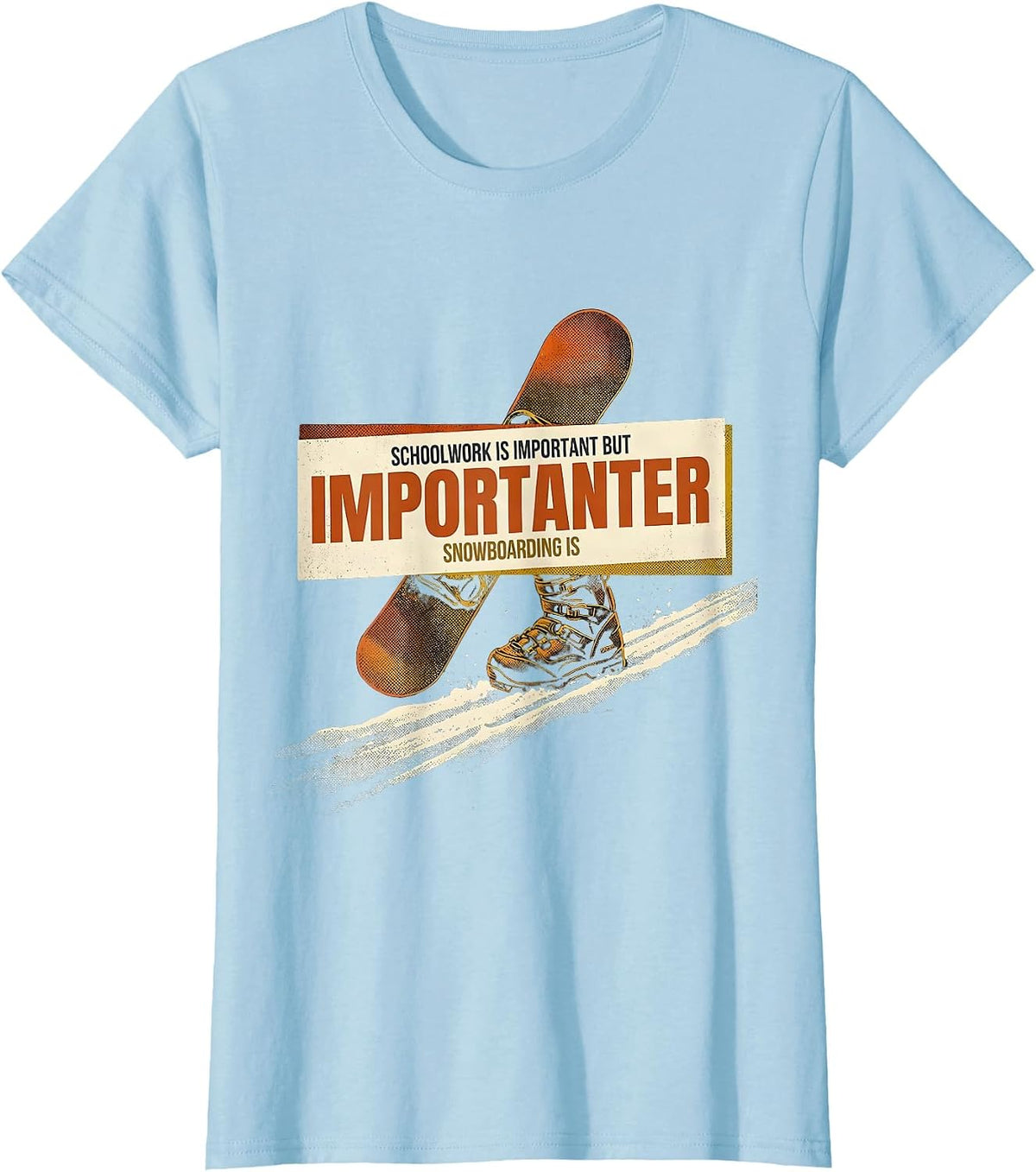 Women's Schoolwork Is Important But Snowboarding Is Importanter T-Shirt - Baby Blue
