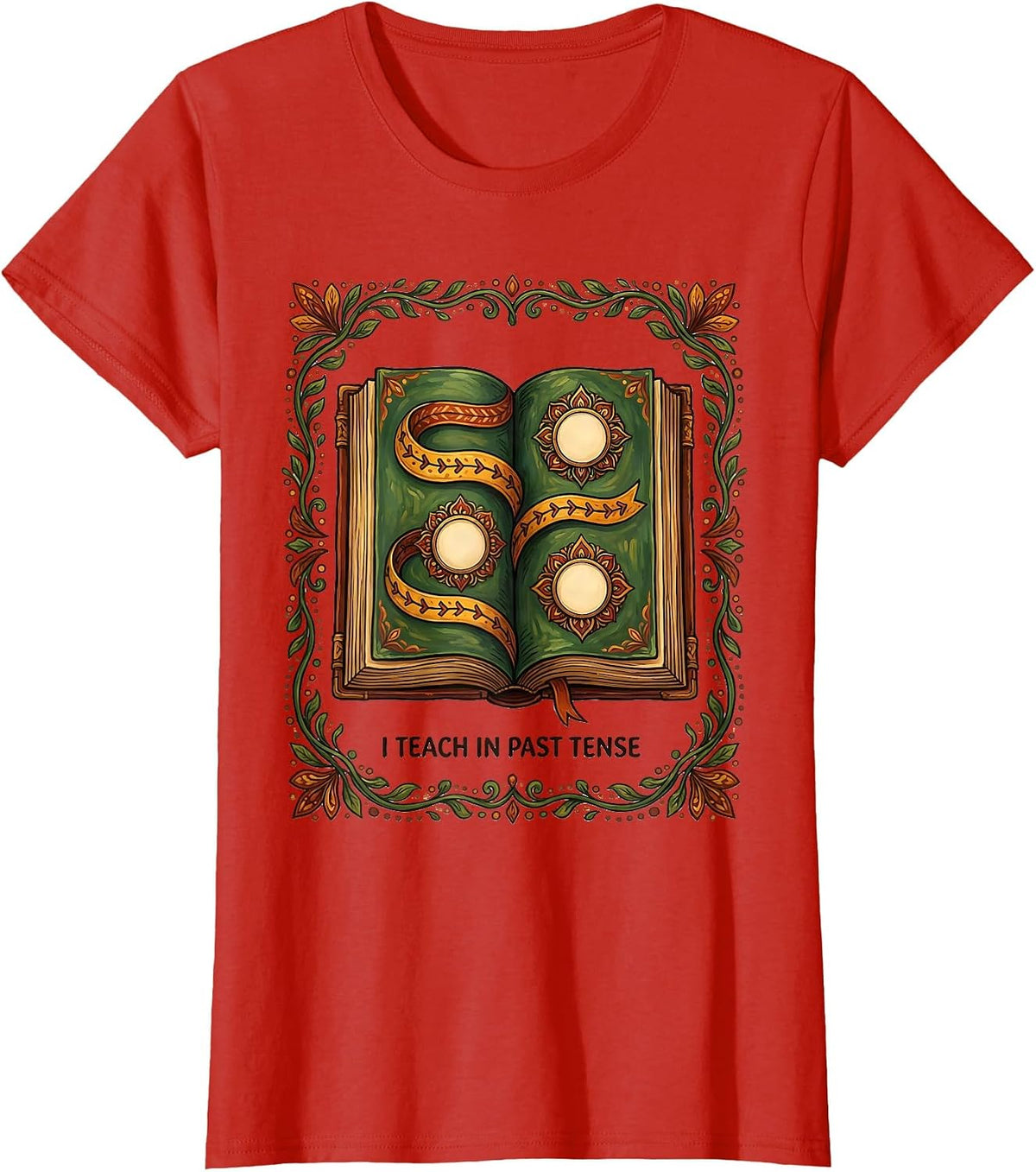 I Teach In Past Tense Funny History Teacher Gift T-Shirt - Red