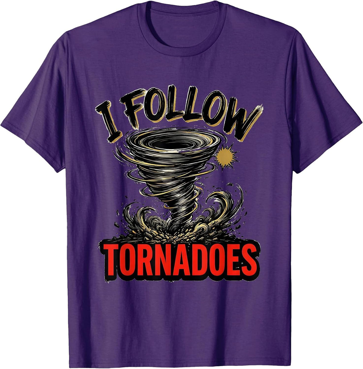 Men's I Follow Tornadoes Funny Storm Chaser Meteorology Weather T-Shirt - Purple