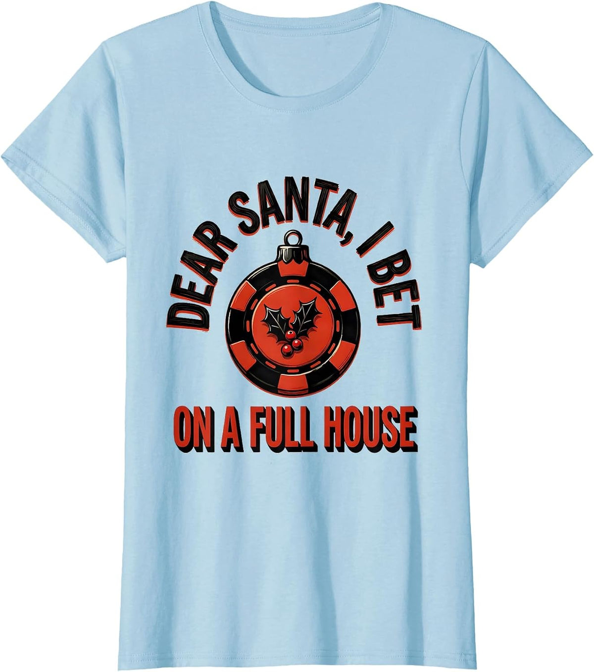 Women's Dear Santa, I Bet On A Full House Funny Poker Gift T-Shirt - Baby Blue