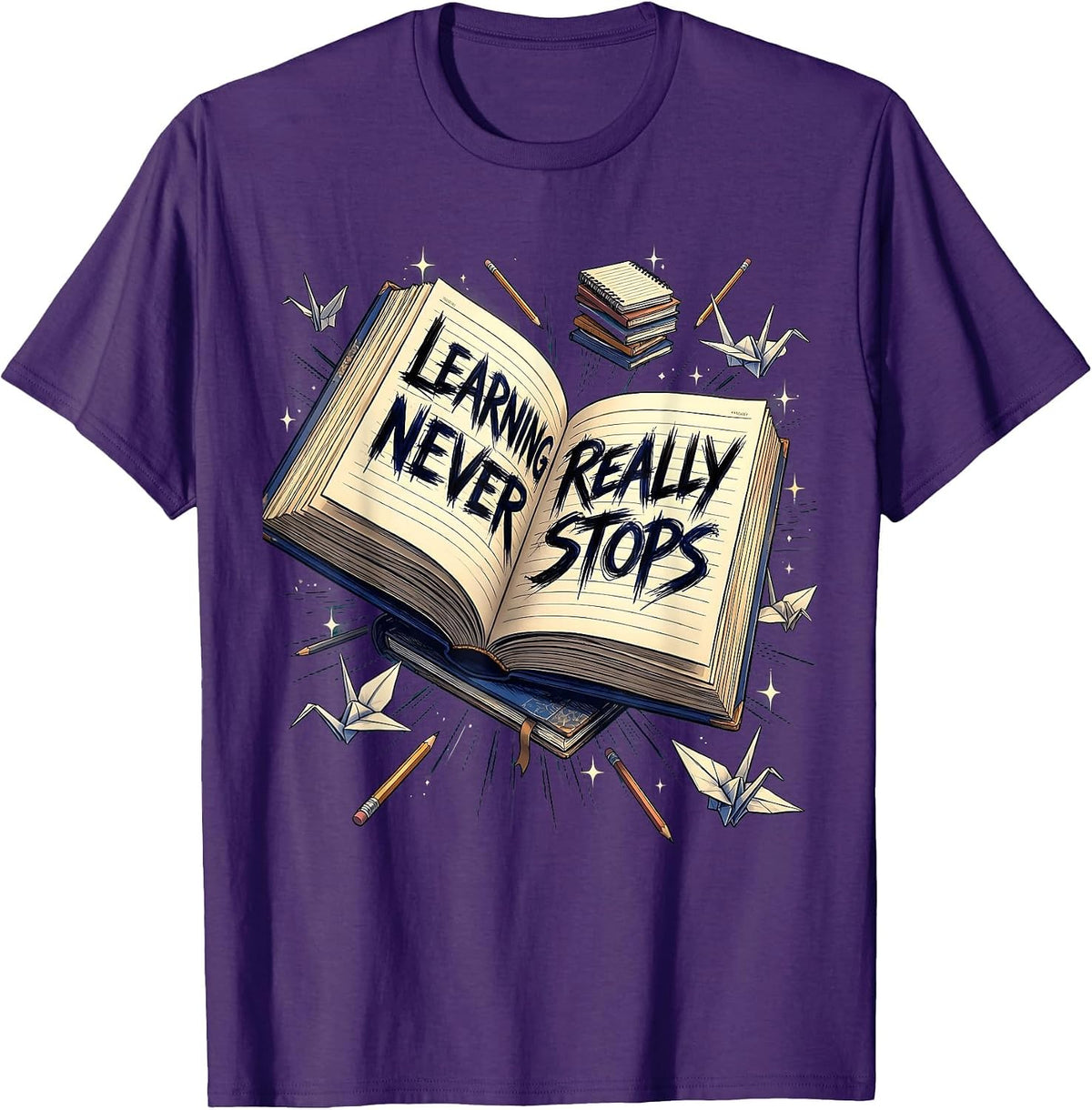 Learning Never Really Stops Back To School Design T-Shirt - Purple