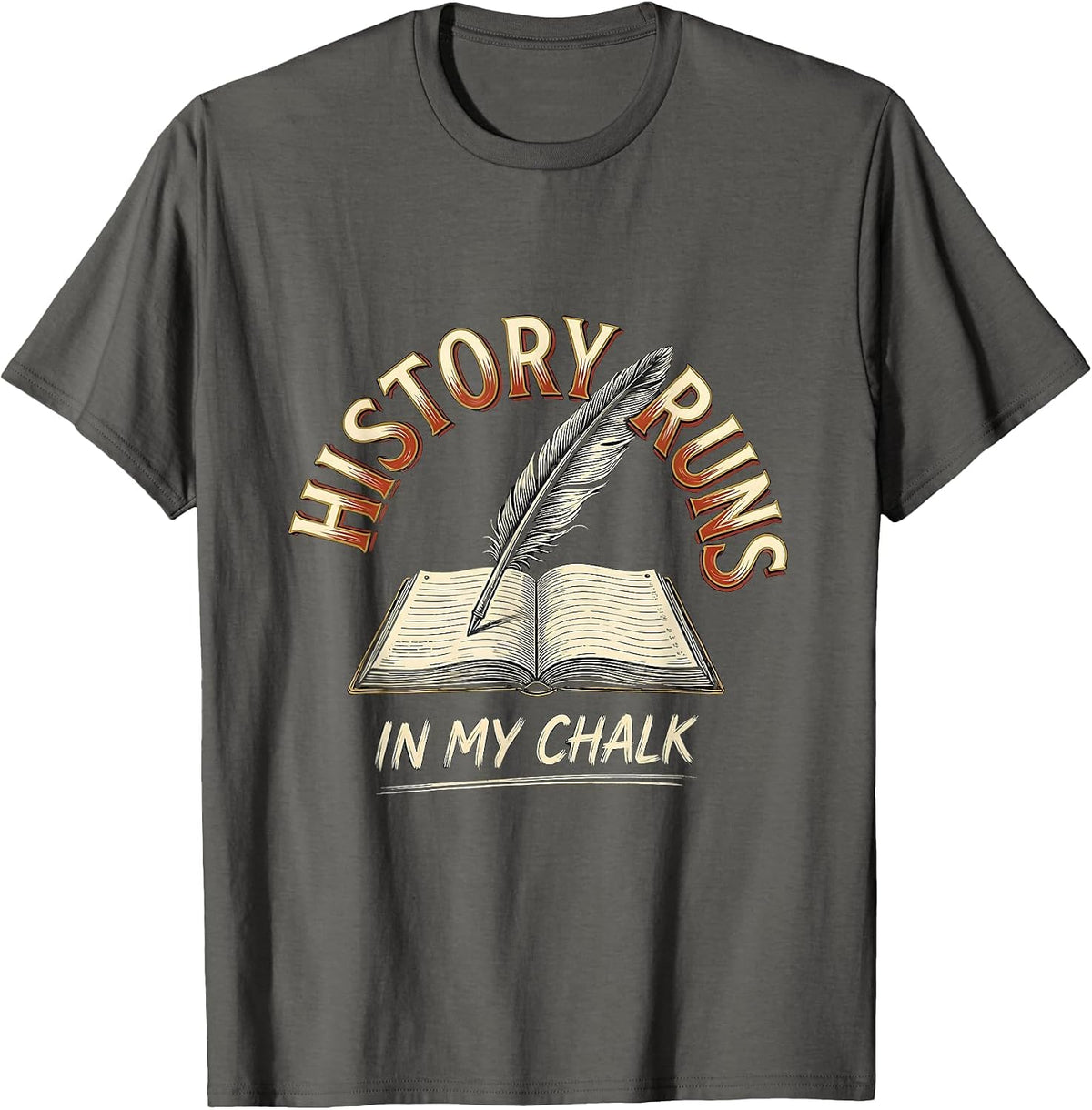 Men's History Runs In My Chalk Funny History Teacher Humor T-Shirt - Asphalt Grey
