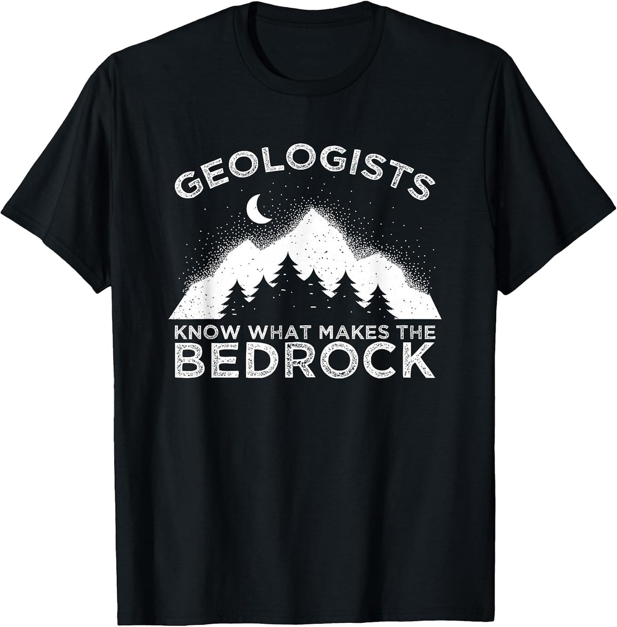 Geology Pun Geologists Know What Makes The Bedrock Rockhound T-Shirt - Black