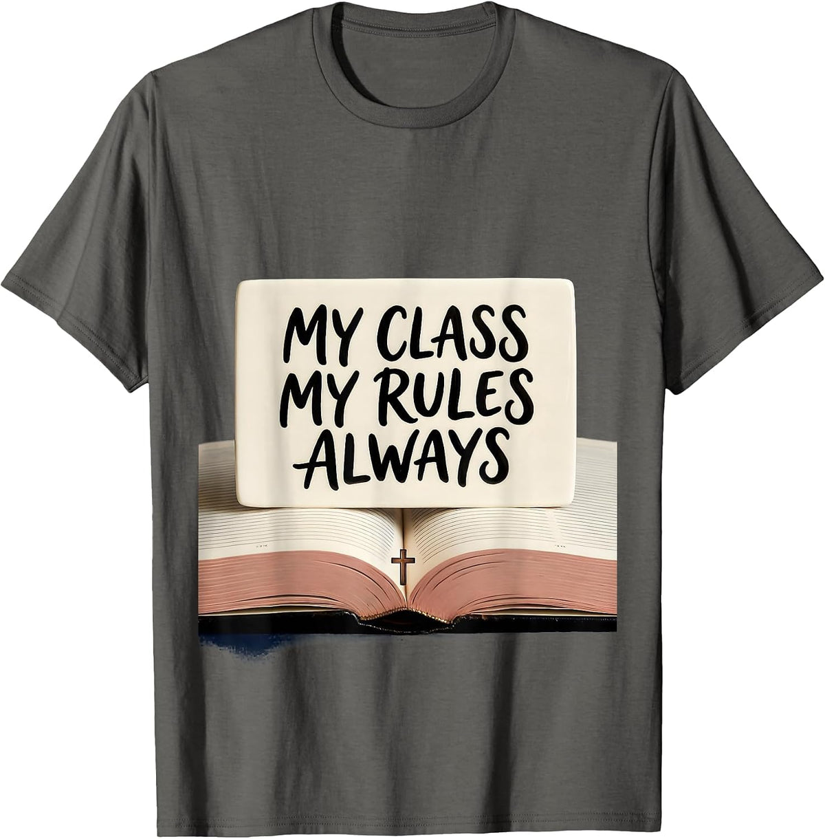 4th Grade Teacher My Class My Rules Always T-Shirt - Asphalt Grey