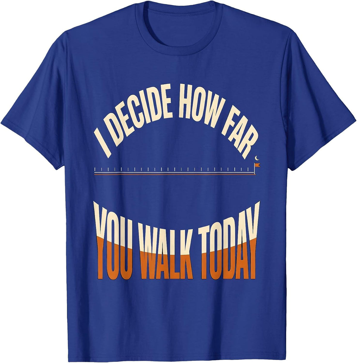 Men's I Decide How Far You Walk Today Funny Physical Therapy T-Shirt - Royal Blue