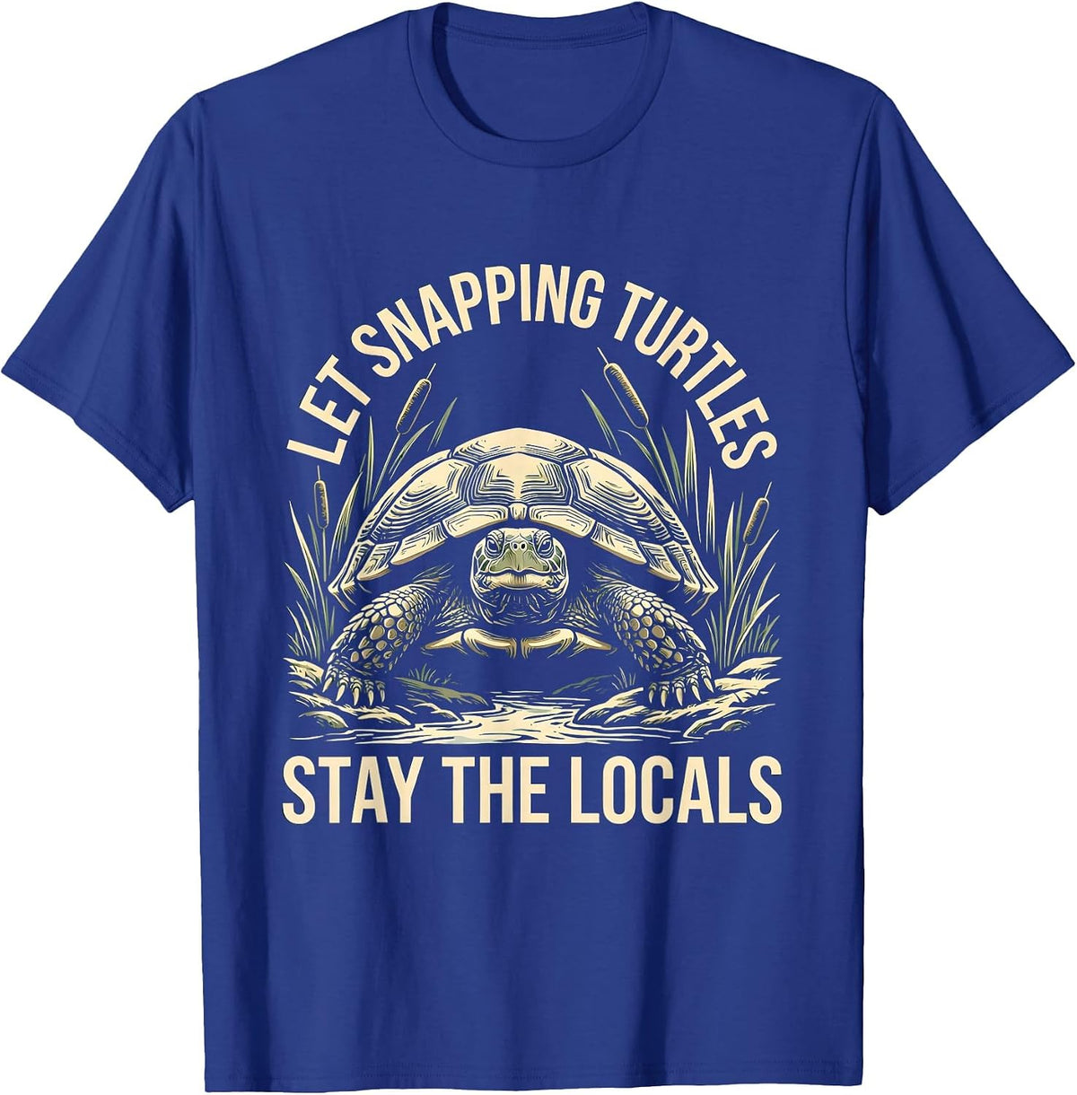 Let Snapping Turtles Stay The Locals Nature Lover Wildlife T-Shirt - Royal Blue