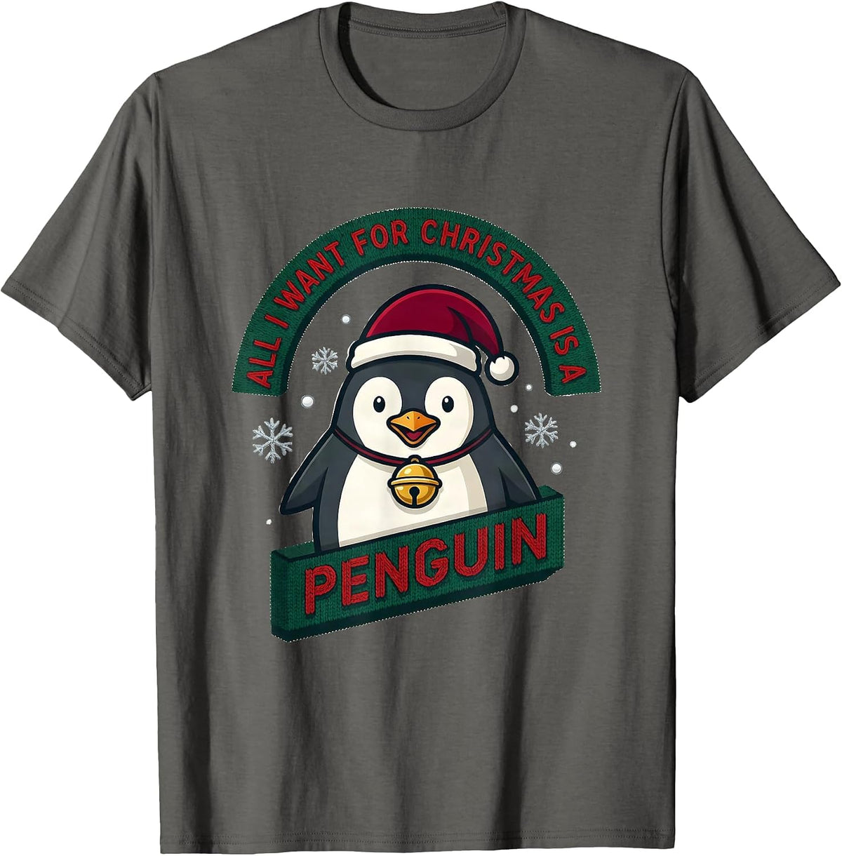 All I Want For Christmas Is A Penguin Ugly Sweater Holiday T-Shirt - Asphalt Grey