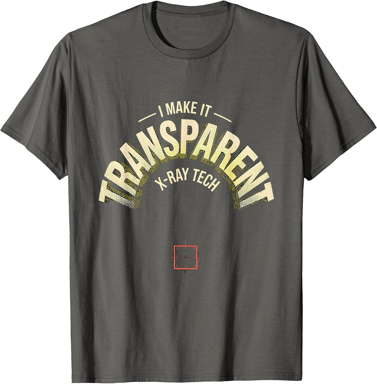 Men's I Make It Transparent X-Ray Tech Radiology Rad Tech T-Shirt - Asphalt Grey