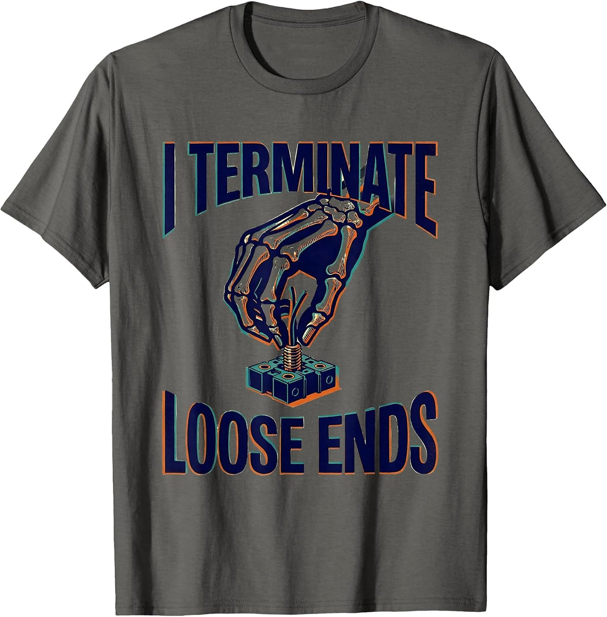 I Terminate Loose Ends Funny Electrician Skeleton Trade T-Shirt - Asphalt Grey