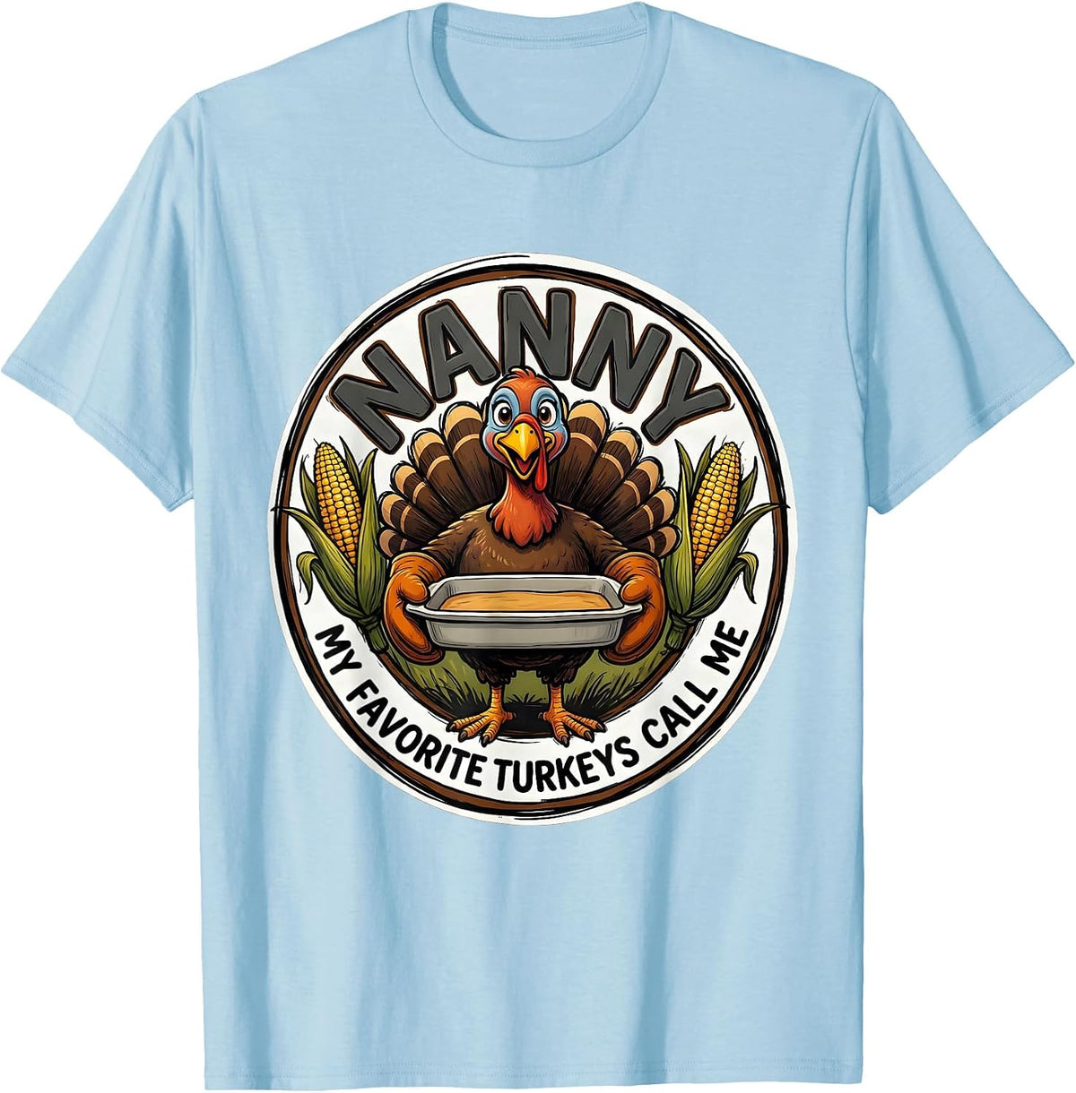 Men's My Favorite Turkeys Call Me Nanny Funny Thanksgiving Family T-Shirt - Baby Blue