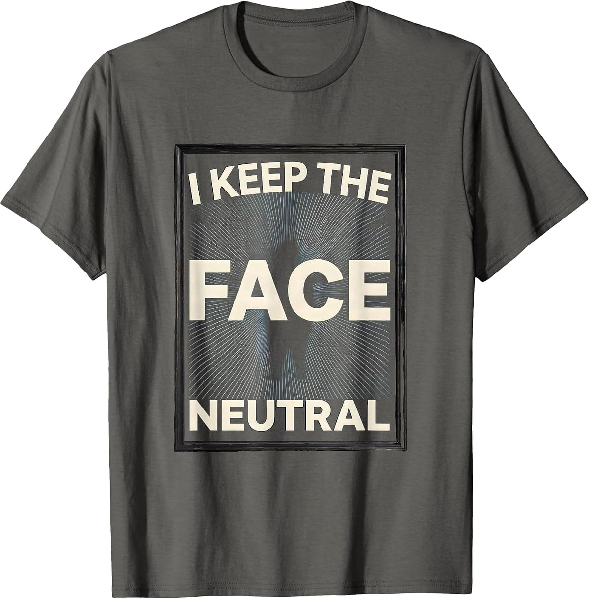 Men's I Keep The Face Neutral Funny Mammography Tech Sonographer T-Shirt - Asphalt Grey