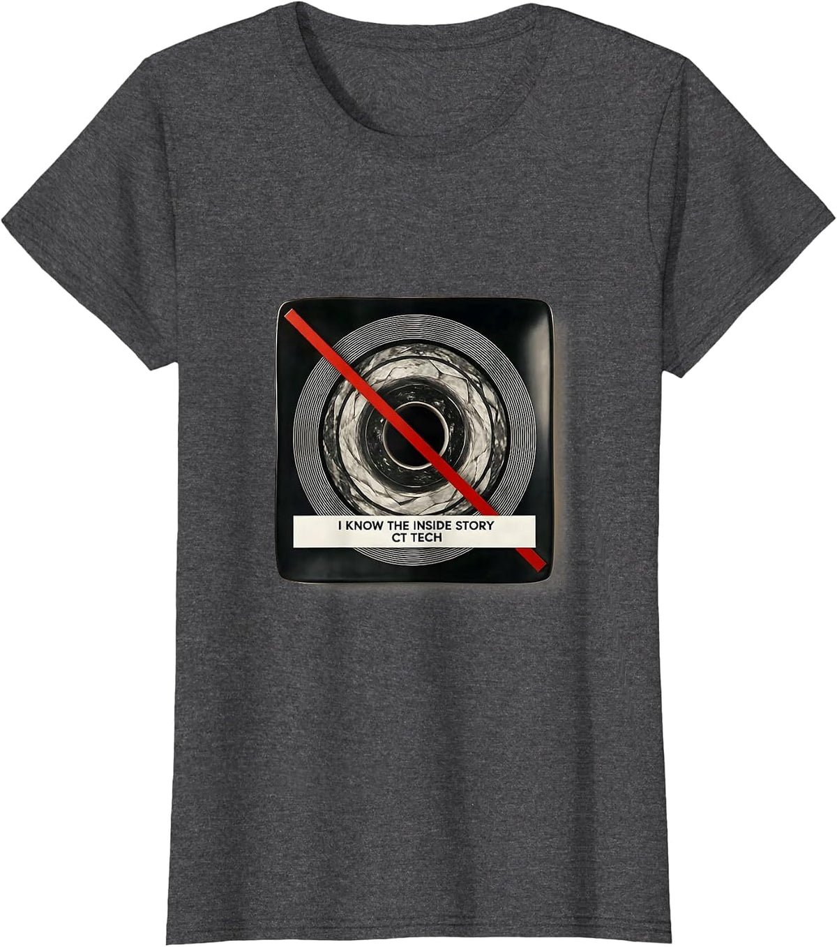 Women's I Know The Inside Story CT Tech Radiology Rad Tech T-Shirt - Dark Heather Grey