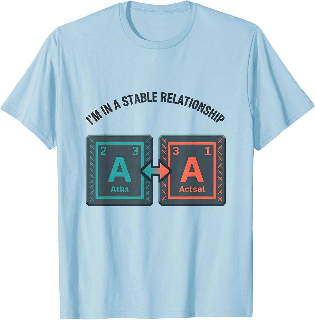Men's I'm In A Stable Relationship Funny Science Chemistry Nerd T-Shirt - Baby Blue