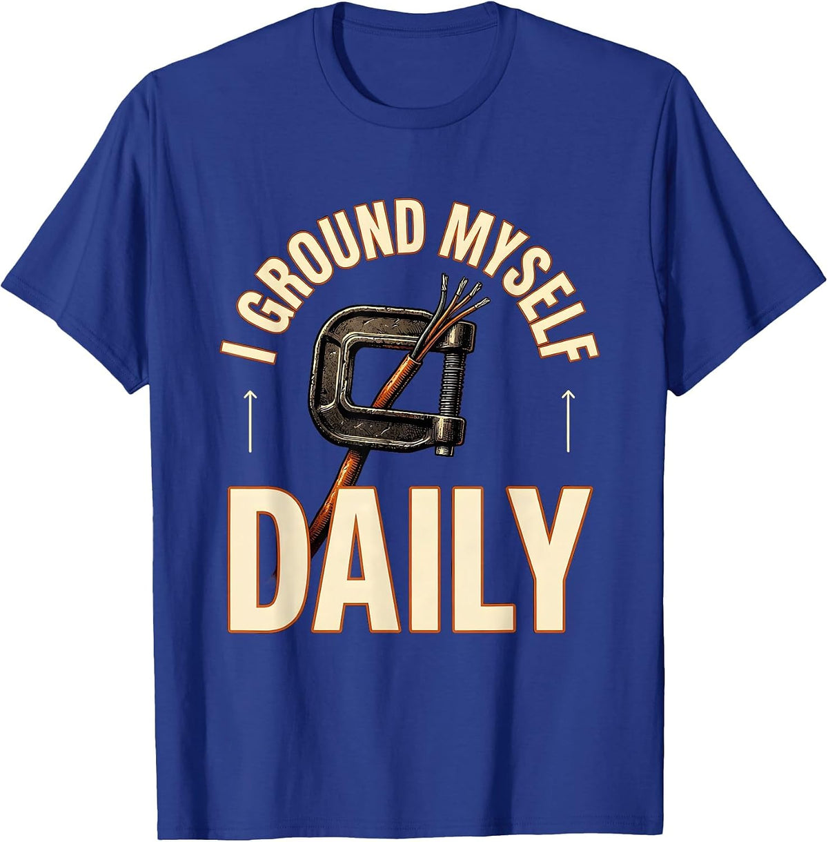 I Ground Myself Daily Funny Electrician Engineer Lineman T-Shirt - Royal Blue