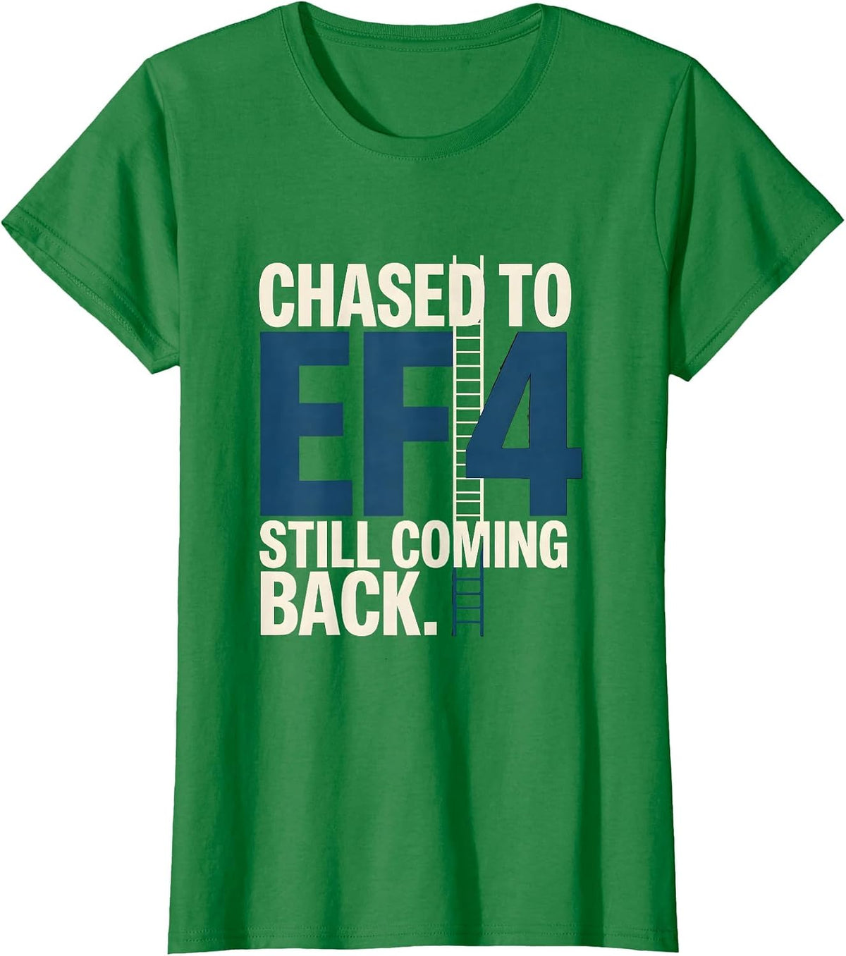 Women's Chased To EF4 Still Coming Back Storm Chaser Tornado Weather T-Shirt - Kelly Green