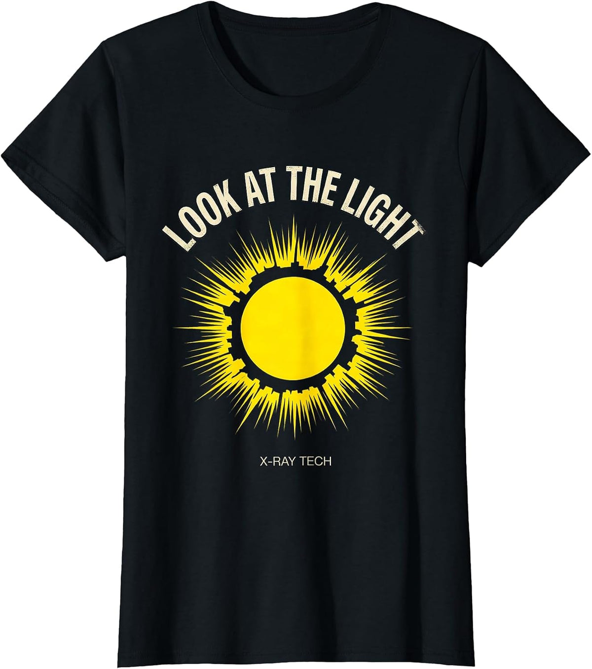 Look At The Light X-Ray Tech Radiology Rad Tech Gift T-Shirt - Black