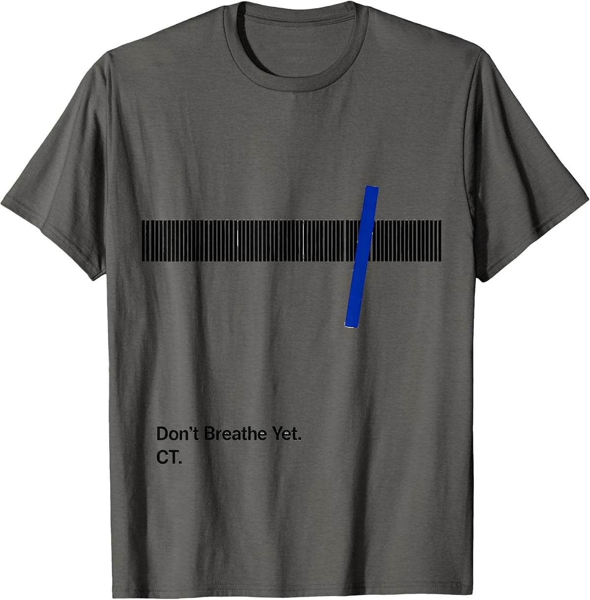 Men's Don't Breathe Yet CT Radiology Tech X-ray Tech Humor T-Shirt - Asphalt Grey