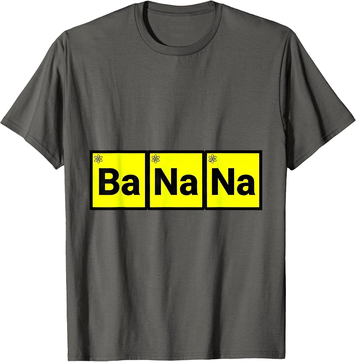 Ba Na Na Funny Periodic Table Chemistry Teacher Humor T-Shirt - Asphalt Grey
