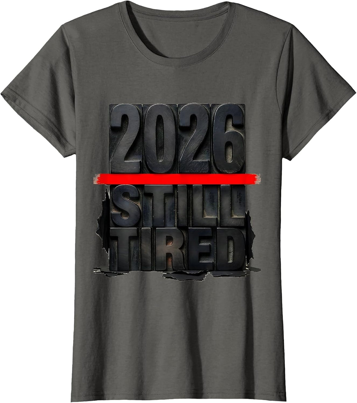 Women's 2026 Still Tired Funny Sarcastic Holiday Humor T-Shirt - Asphalt Grey
