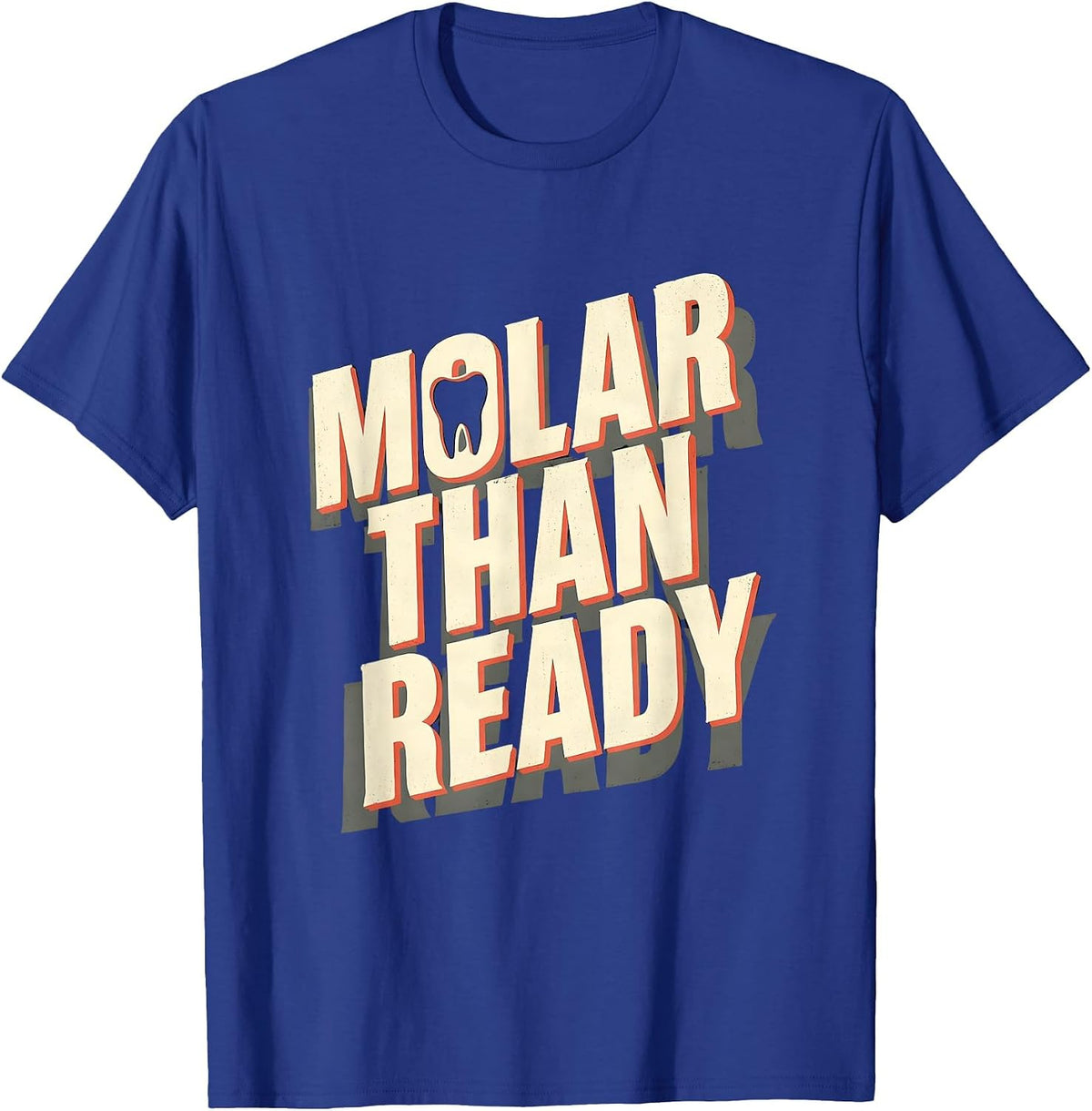 Men's Molar Than Ready Funny Dental Hygienist Humor T-Shirt - Royal Blue