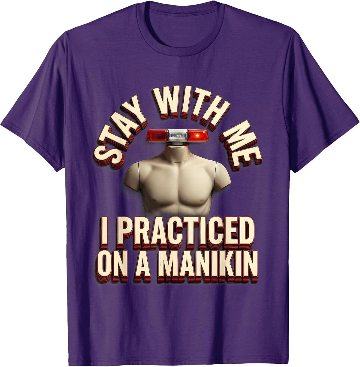 Stay With Me, I Practiced On A Manikin Funny EMT Paramedic T-Shirt - Purple