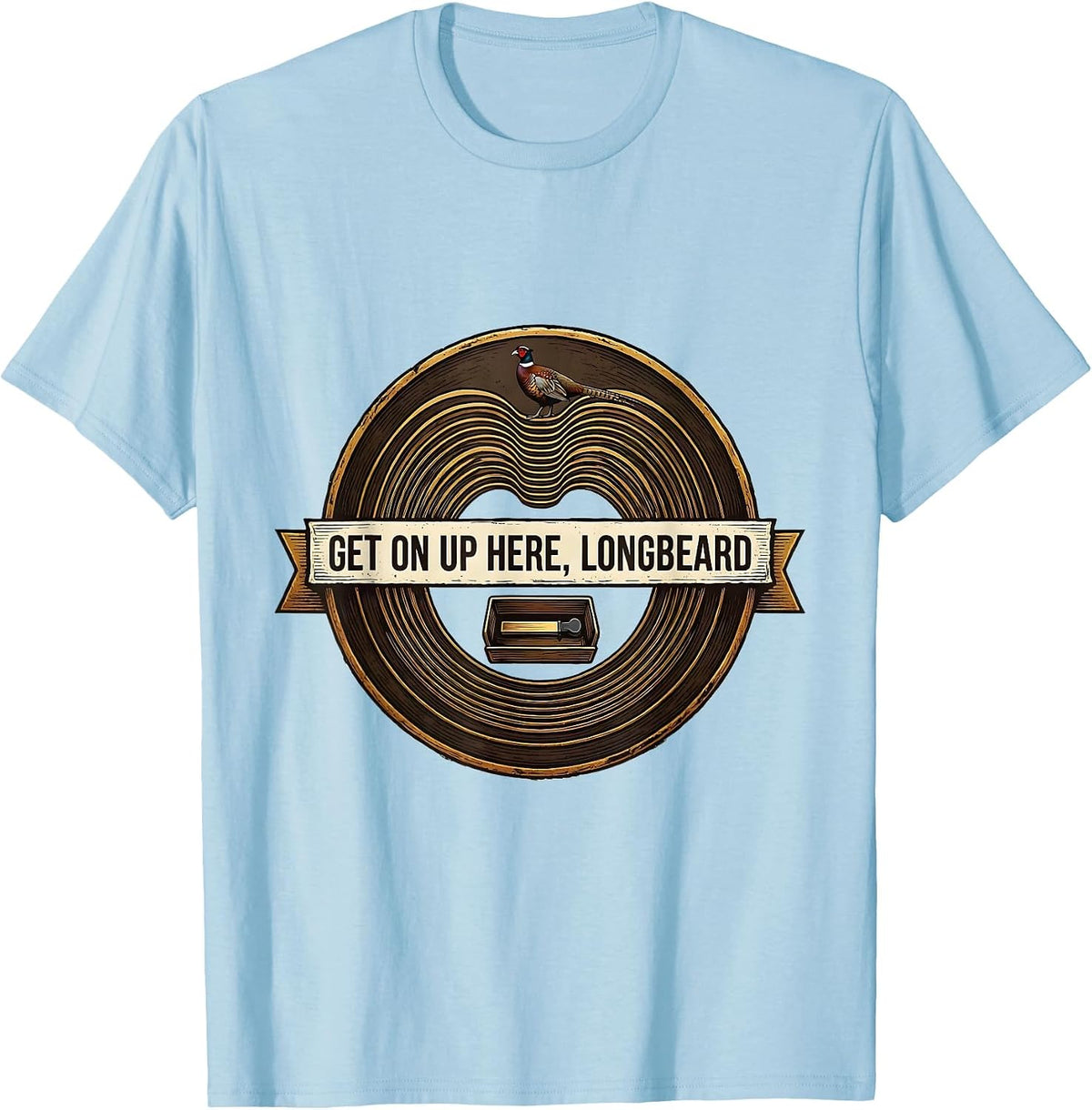 Men's Get On Up Here Longbeard Funny Turkey Hunter Hunting Season T-Shirt - Baby Blue