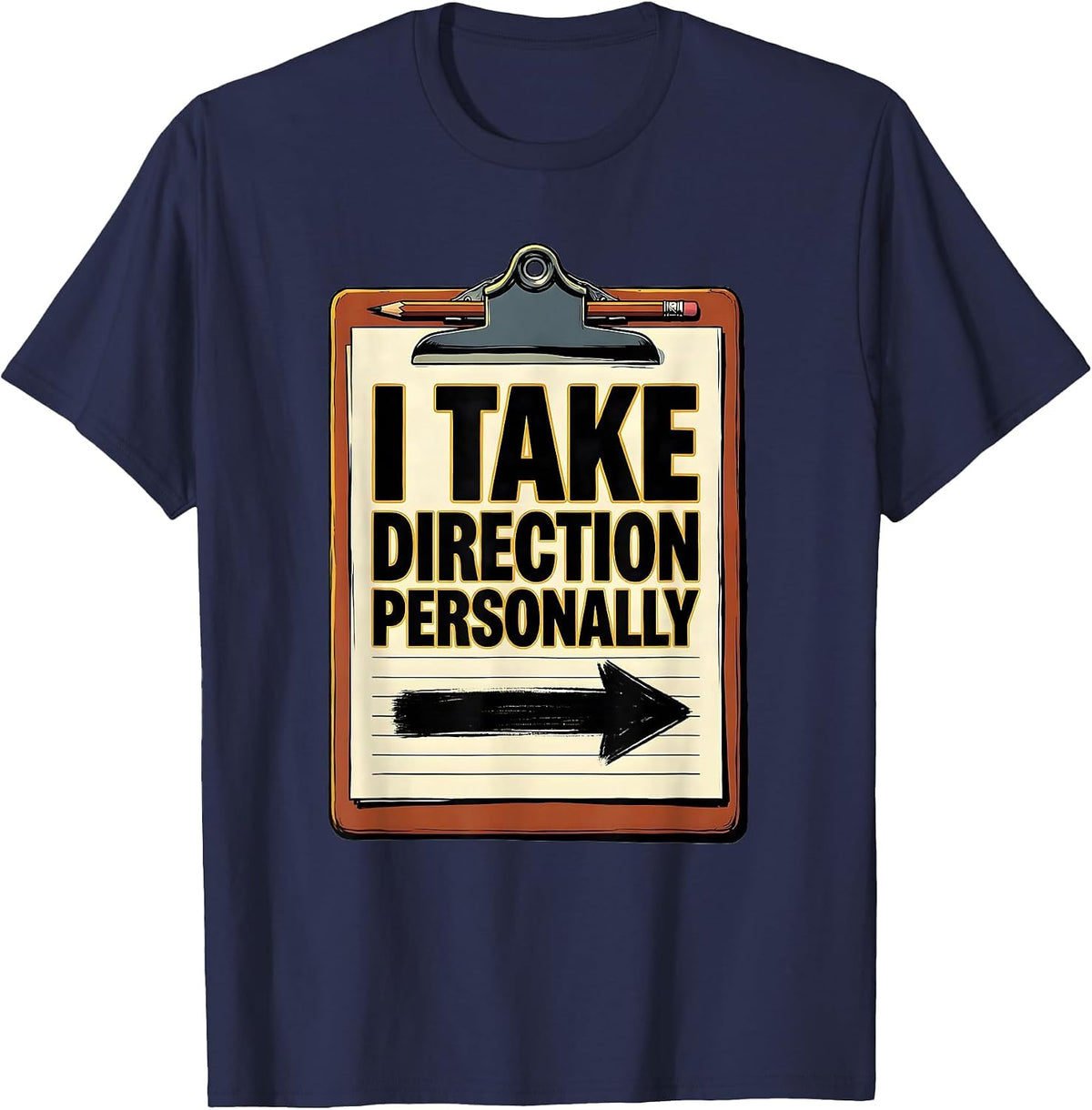 I Take Direction Personally Funny Theatre Kid Musical T-Shirt - Navy Blue