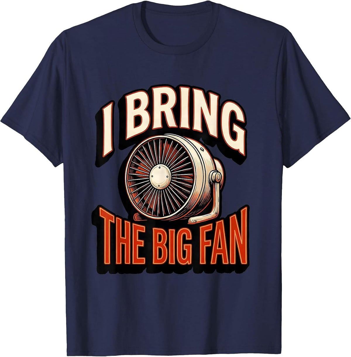 Men's I Bring The Big Fan Funny Firefighter Occupational Pride T-Shirt - Navy Blue