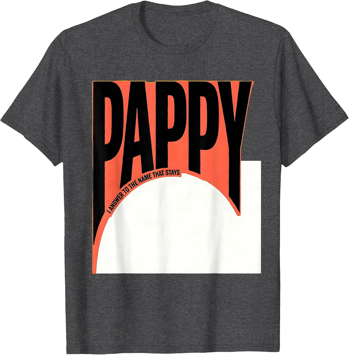 I Answer To The Name That Stays Pappy Funny Grandfather T-Shirt - Dark Heather Grey