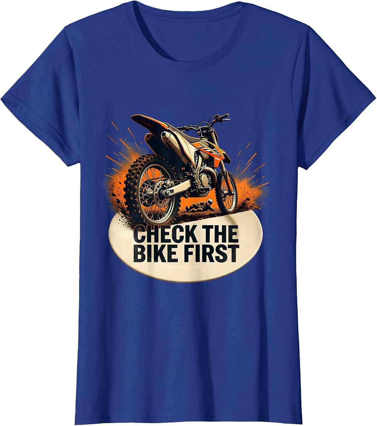 Women's Check The Bike First Funny Motocross Dirt Bike Rider Humor T-Shirt - Royal Blue
