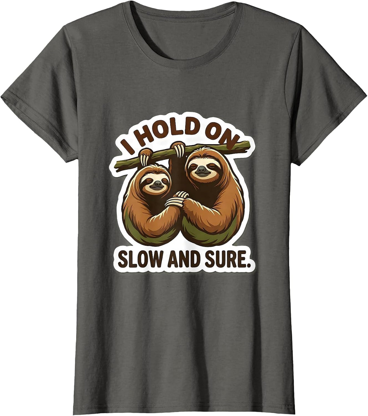 Women's I Hold On Slow And Sure Funny Sloth Lover Gift T-Shirt - Asphalt Grey