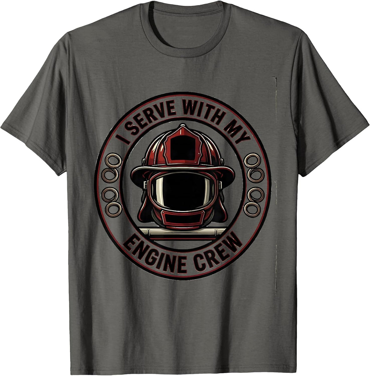 I Serve With My Engine Crew Funny Firefighter Humor T-Shirt - Asphalt Grey
