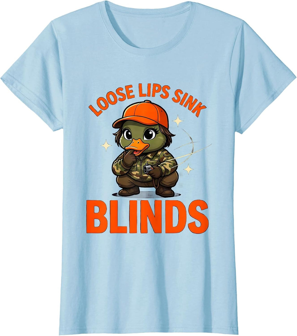 Women's LOOSE LIPS SINK BLINDS Funny Duck Hunter Hunting Camp T-Shirt - Baby Blue