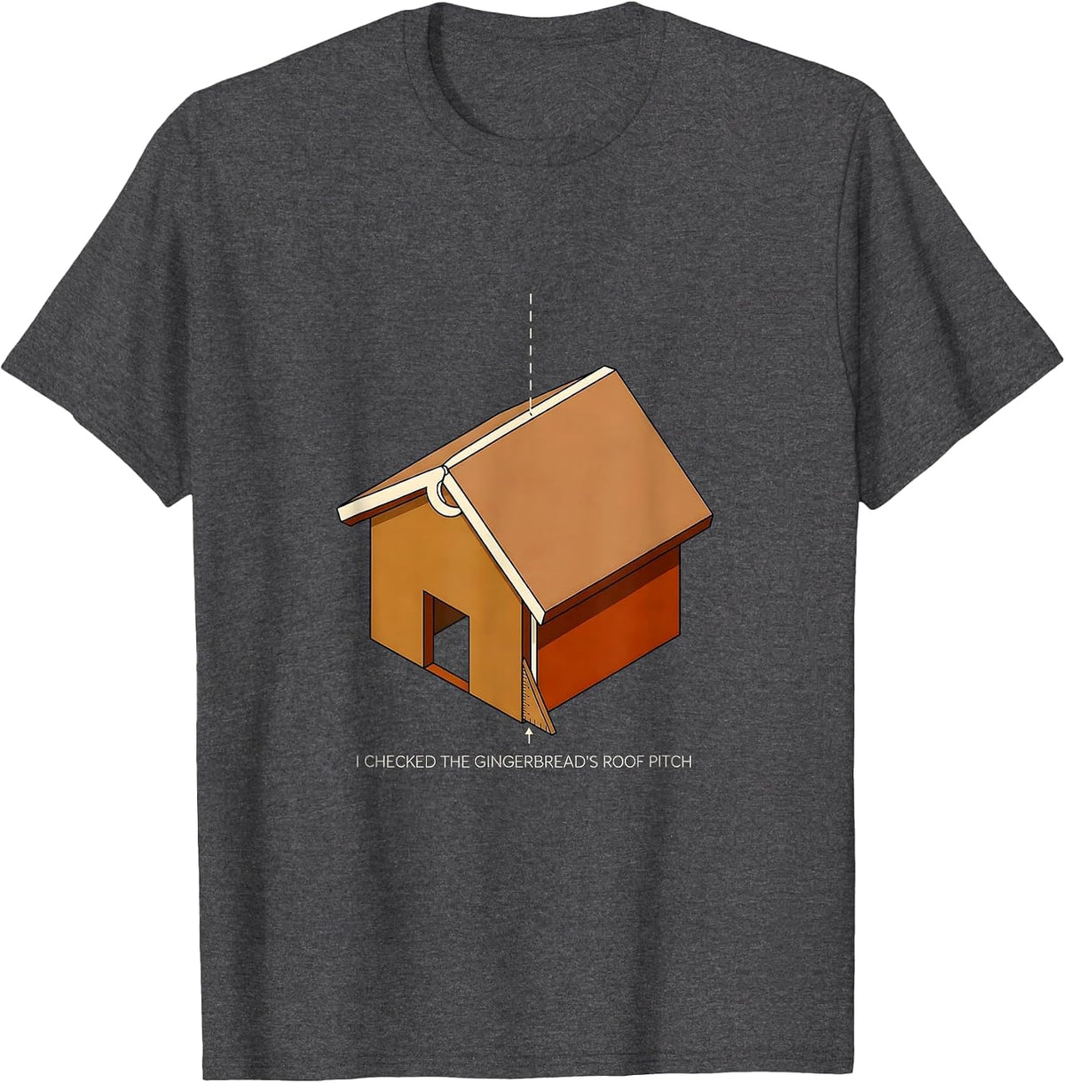 I Checked The Gingerbread's Roof Pitch Math Teacher T-Shirt - Dark Heather Grey