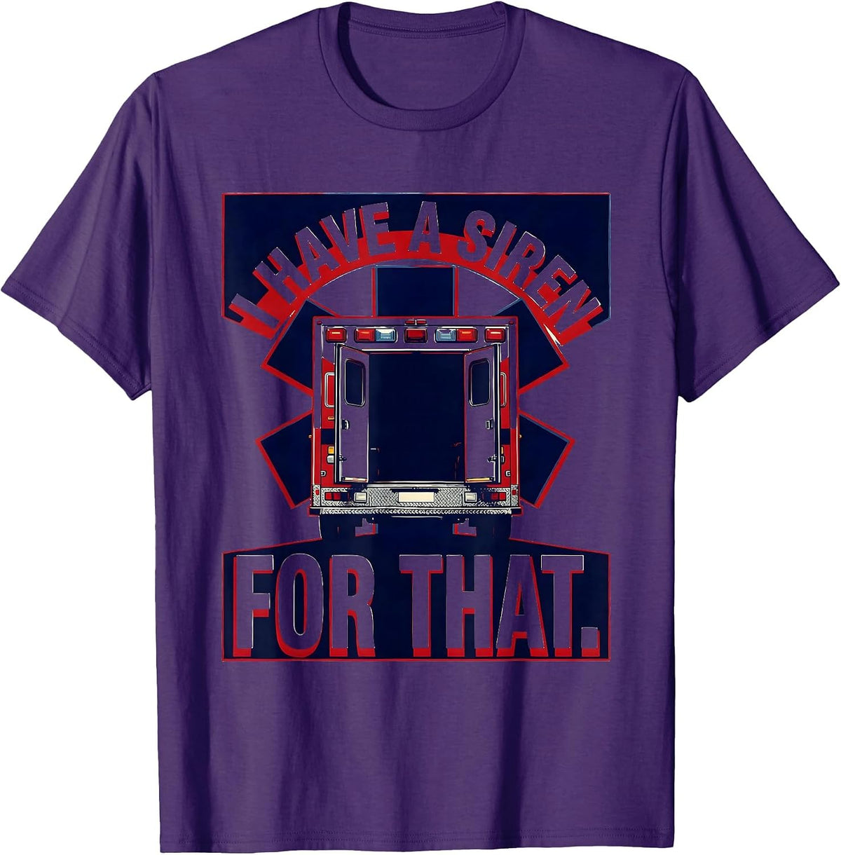 I Have A Siren For That Funny Paramedic EMT EMS Gift T-Shirt - Purple