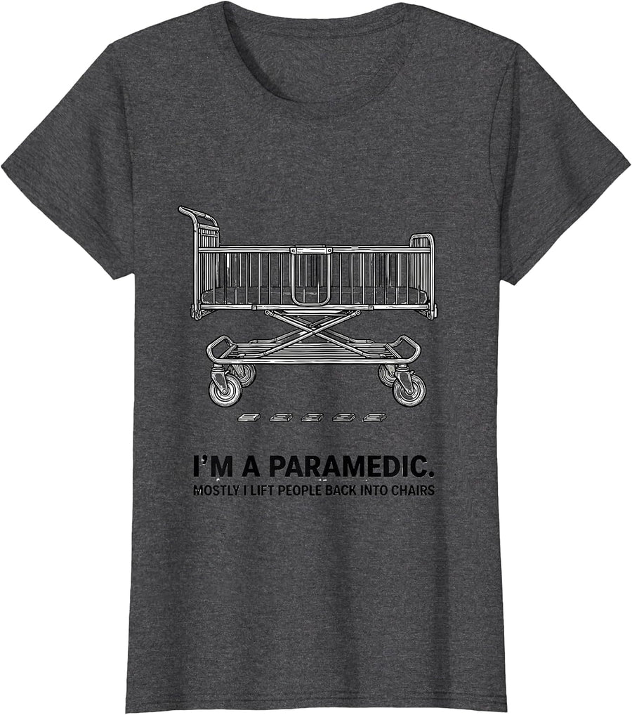 Women's i'm a paramedic. mostly i lift people back into chairs T-Shirt - Dark Heather Grey