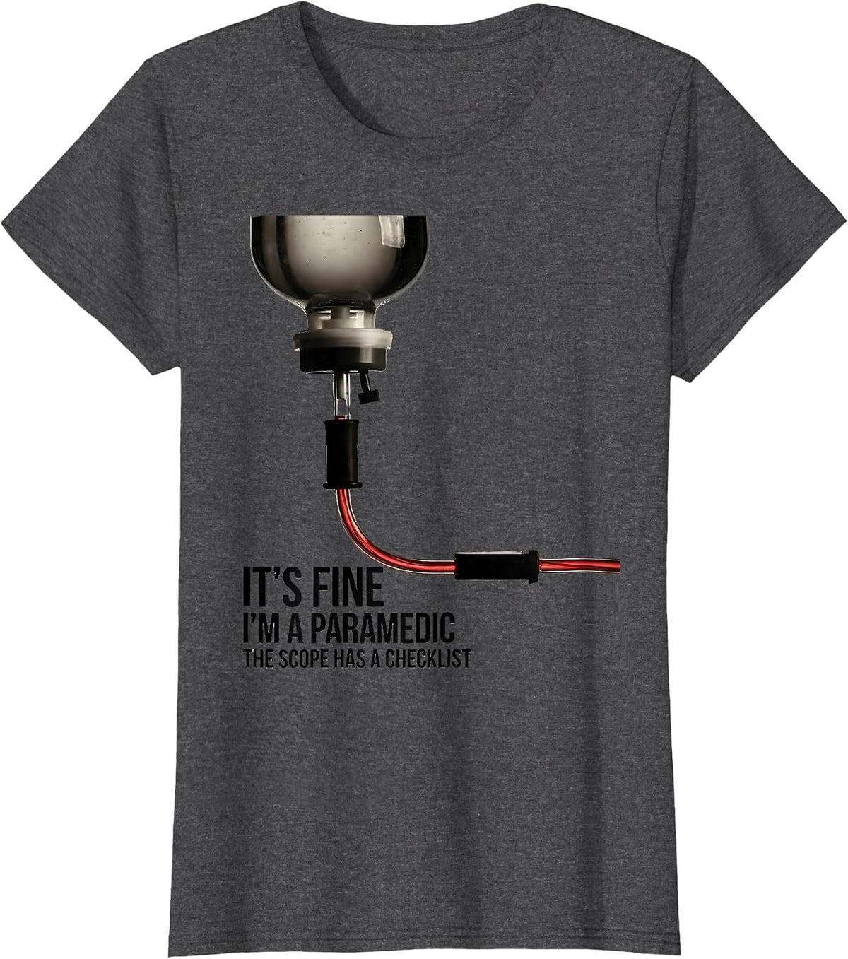 Women's it's fine, i'm a paramedic / the scope has a checklist T-Shirt - Dark Heather Grey