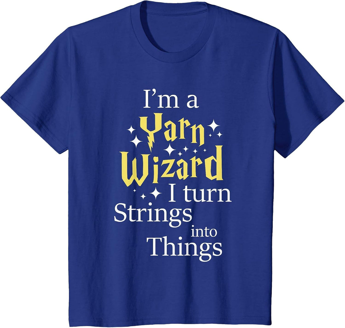 I'm A Yarn Wizard - Knitting Knitter Crocheting Crocheter T-Shirt - Royal Blue