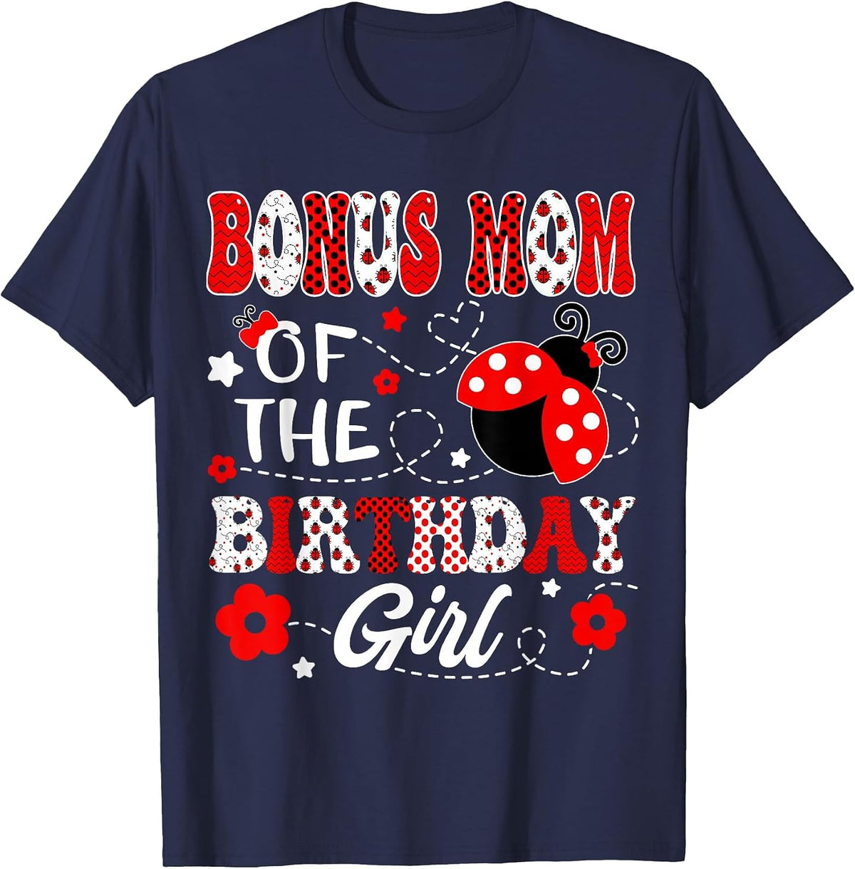 Bonus Mom of The Birthday Girl Lady Bug Birthday Party T-Shirt - Navy Blue