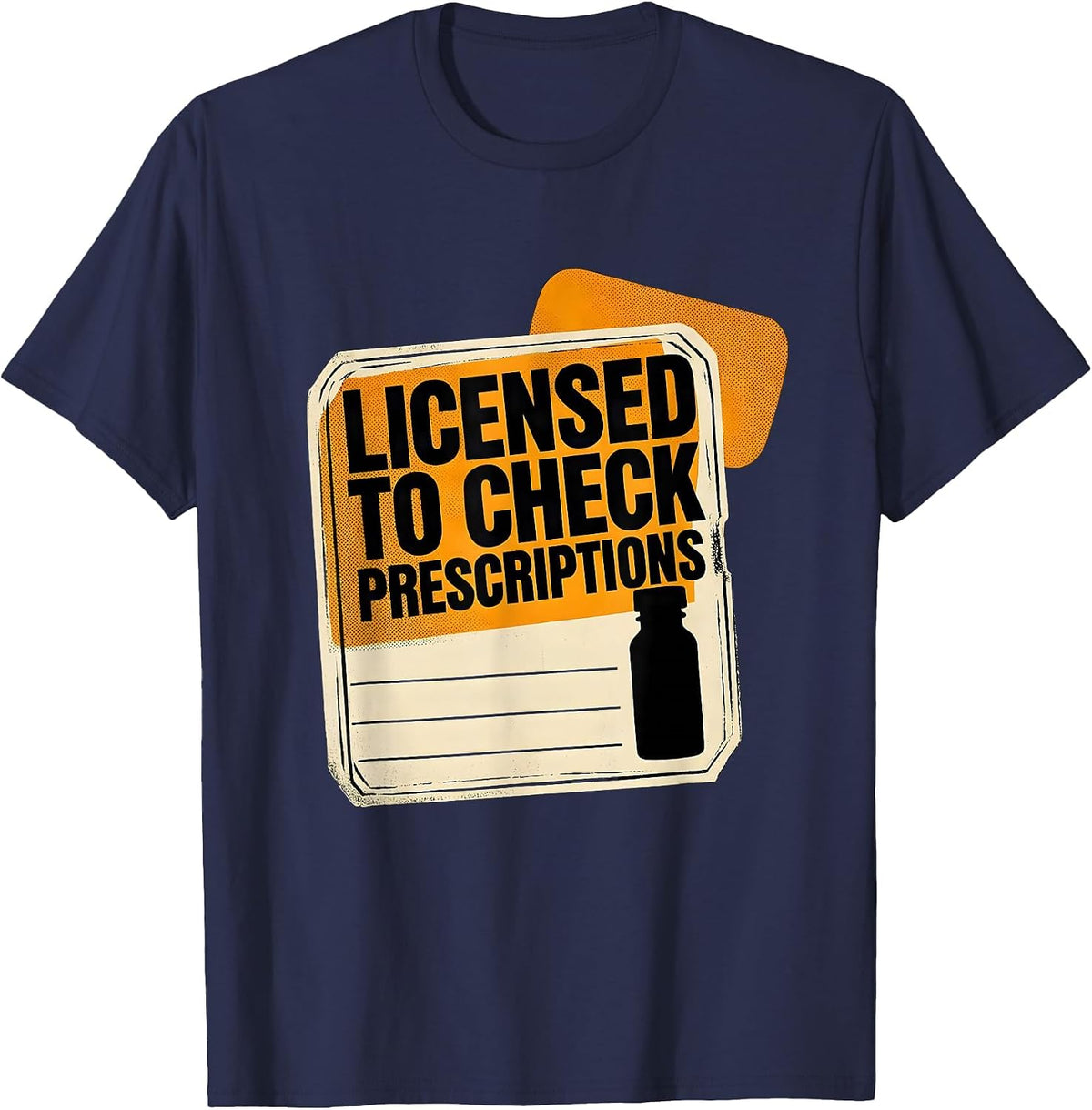 Licensed To Check Prescriptions Funny Pharmacy Tech T-Shirt - Navy Blue